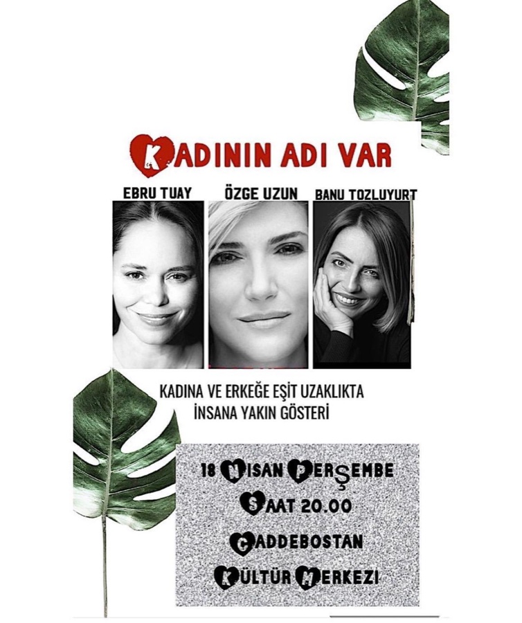 Kadının Adı Var gösterisi afişi — Ebru Tuay, Özge Uzun, Banu Tozluyurt